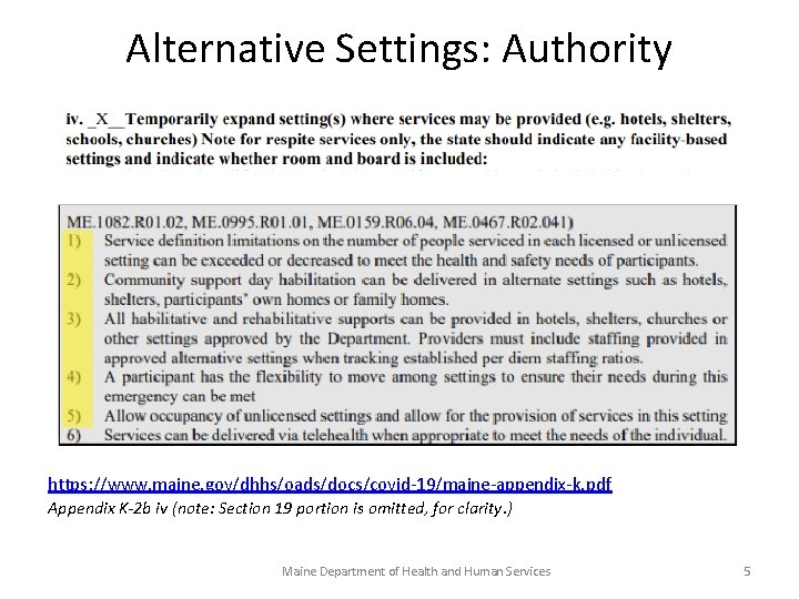 Alternative Settings: Authority https: //www. maine. gov/dhhs/oads/docs/covid-19/maine-appendix-k. pdf Appendix K-2 b iv (note: Section
