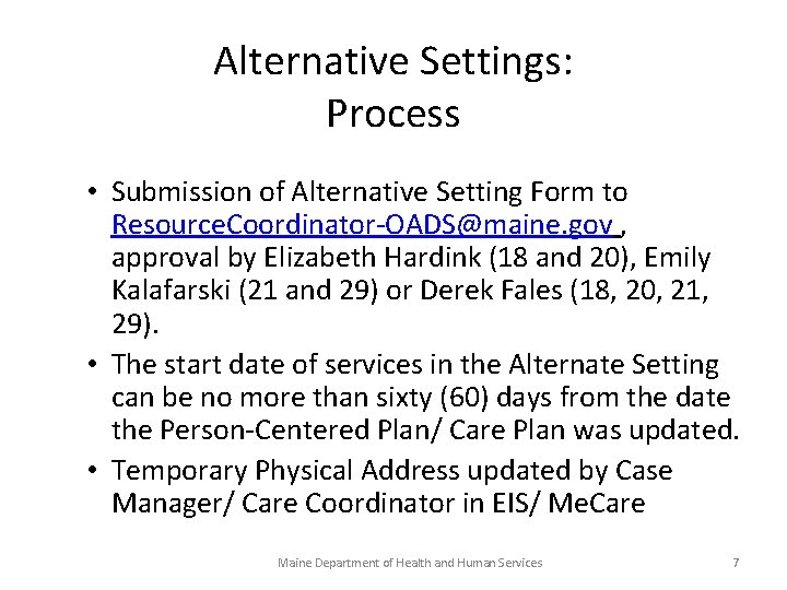 Alternative Settings: Process • Submission of Alternative Setting Form to Resource. Coordinator-OADS@maine. gov ,