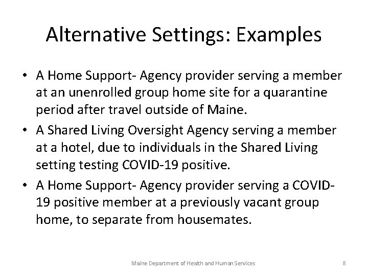 Alternative Settings: Examples • A Home Support- Agency provider serving a member at an