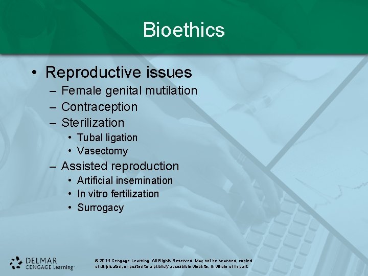 Bioethics • Reproductive issues – Female genital mutilation – Contraception – Sterilization • Tubal Bioethics • Reproductive issues – Female genital mutilation – Contraception – Sterilization • Tubal