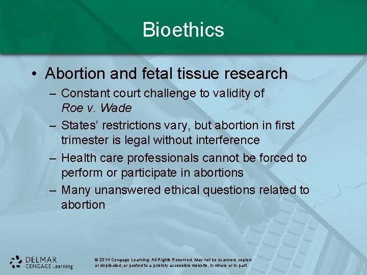 Bioethics • Abortion and fetal tissue research – Constant court challenge to validity of Bioethics • Abortion and fetal tissue research – Constant court challenge to validity of