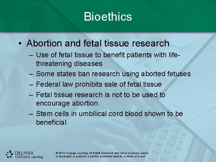 Bioethics • Abortion and fetal tissue research – Use of fetal tissue to benefit Bioethics • Abortion and fetal tissue research – Use of fetal tissue to benefit
