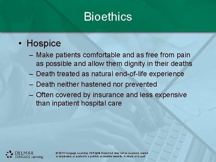 Bioethics • Hospice – Make patients comfortable and as free from pain as possible Bioethics • Hospice – Make patients comfortable and as free from pain as possible