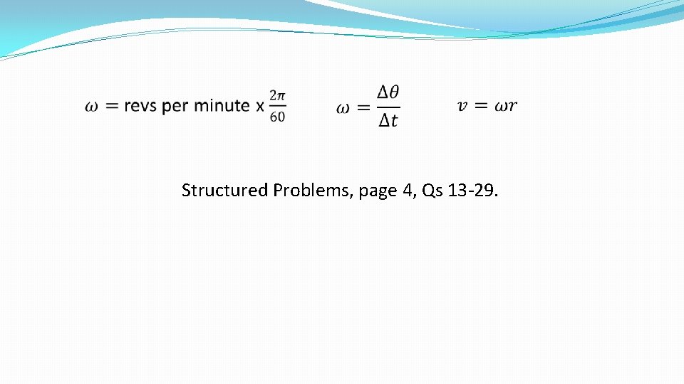 Structured Problems, page 4, Qs 13 -29. 