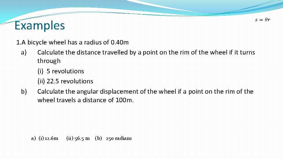 Examples 1. A bicycle wheel has a radius of 0. 40 m a) Calculate