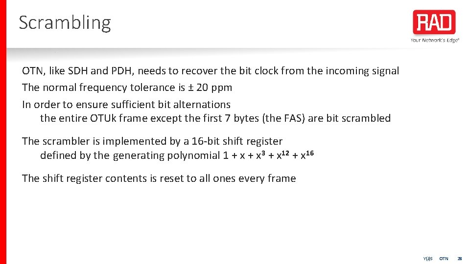 Scrambling OTN, like SDH and PDH, needs to recover the bit clock from the