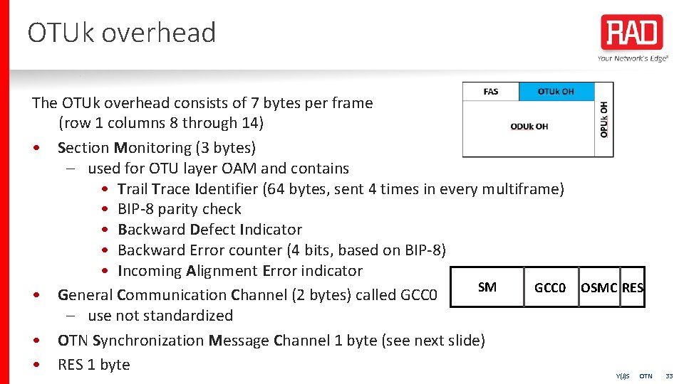 OTUk overhead The OTUk overhead consists of 7 bytes per frame (row 1 columns