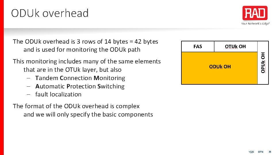 ODUk overhead The ODUk overhead is 3 rows of 14 bytes = 42 bytes