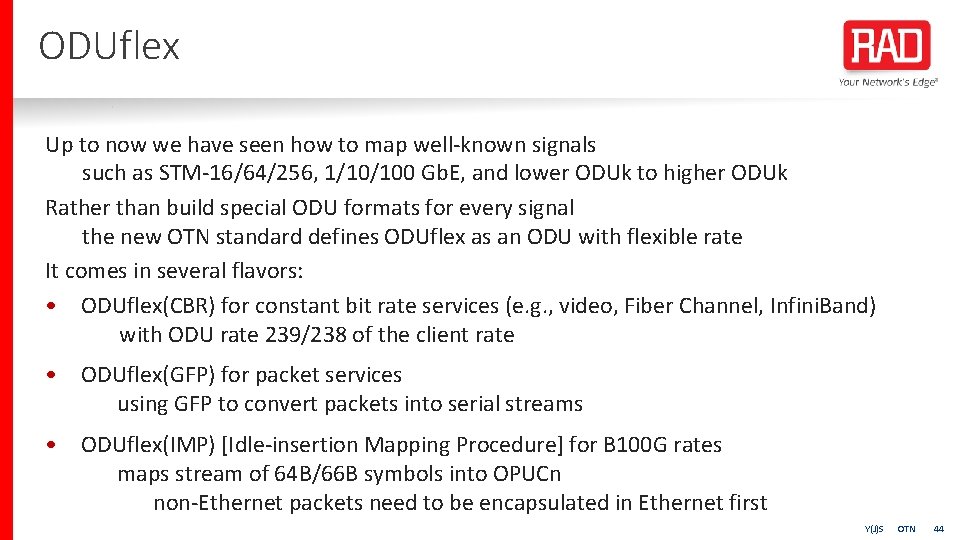 ODUflex Up to now we have seen how to map well-known signals such as