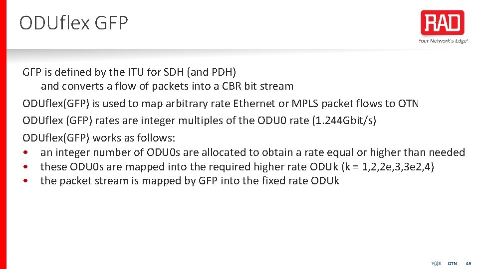 ODUflex GFP is defined by the ITU for SDH (and PDH) and converts a