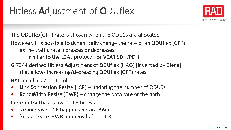 Hitless Adjustment of ODUflex The ODUflex(GFP) rate is chosen when the ODU 0 s
