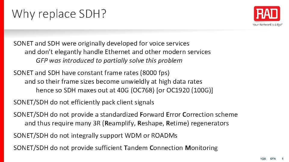 Why replace SDH? SONET and SDH were originally developed for voice services and don’t