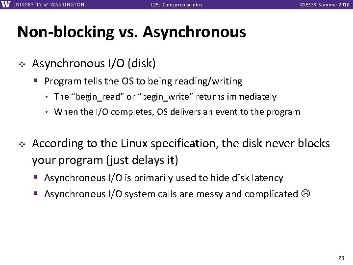 L 25: Concurrency Intro CSE 333, Summer 2018 Non-blocking vs. Asynchronous v v Asynchronous