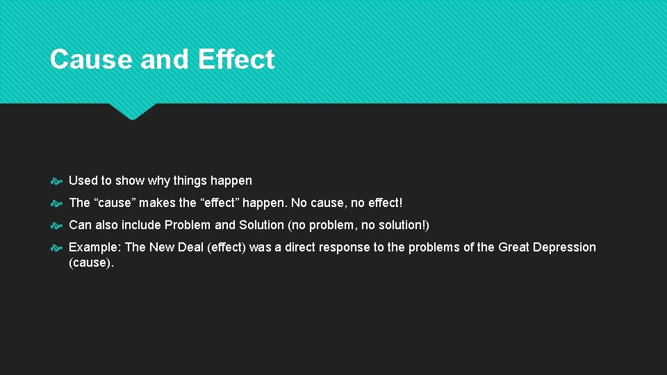 Cause and Effect Used to show why things happen The “cause” makes the “effect”