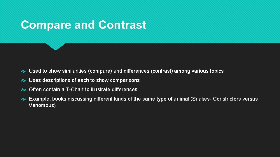 Compare and Contrast Used to show similarities (compare) and differences (contrast) among various topics