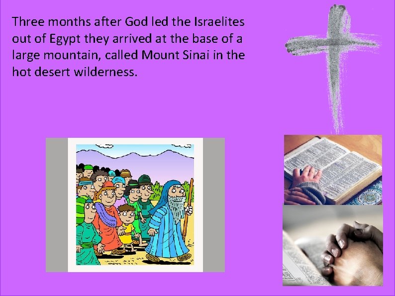 Three months after God led the Israelites out of Egypt they arrived at the