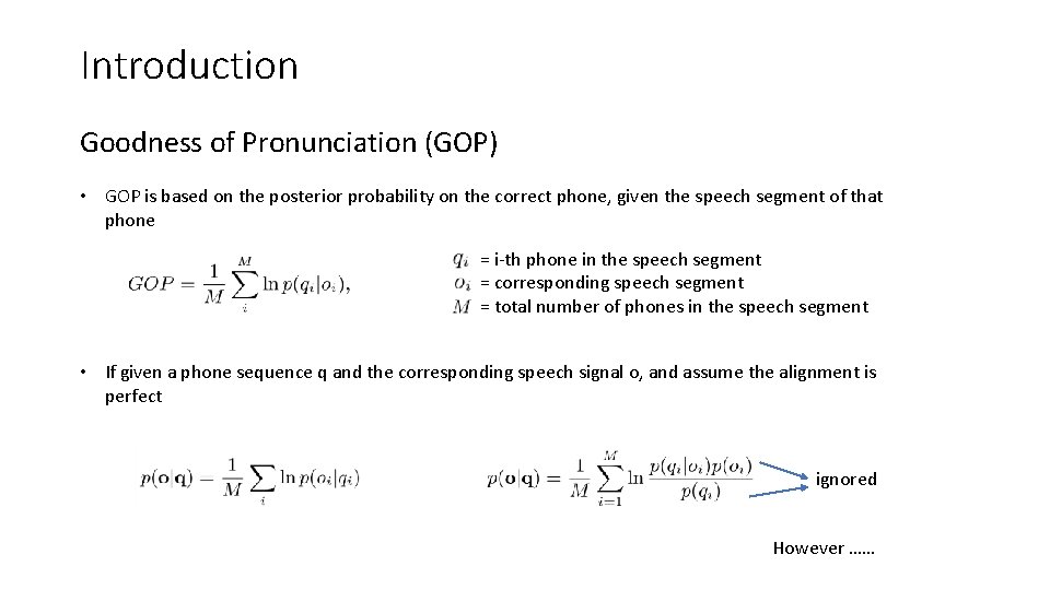 Introduction Goodness of Pronunciation (GOP) • GOP is based on the posterior probability on