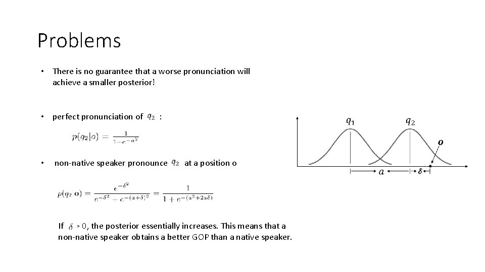 Problems • There is no guarantee that a worse pronunciation will achieve a smaller