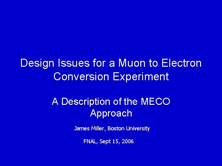 Design Issues for a Muon to Electron Conversion Experiment A Description of the MECO