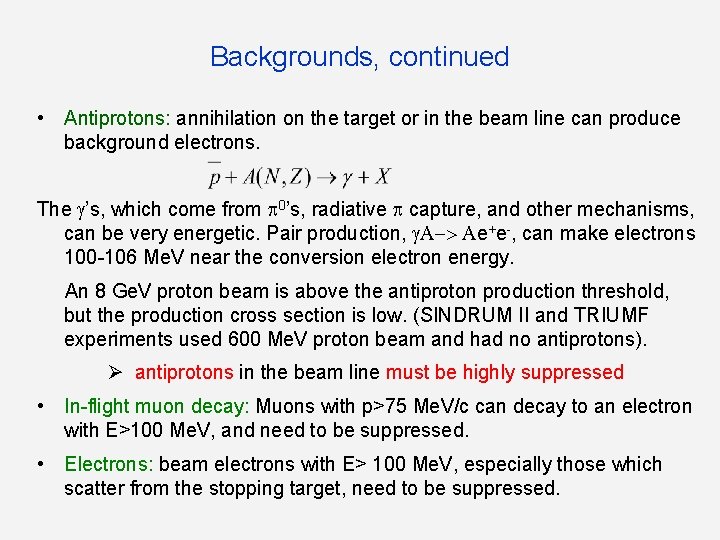 Backgrounds, continued • Antiprotons: annihilation on the target or in the beam line can