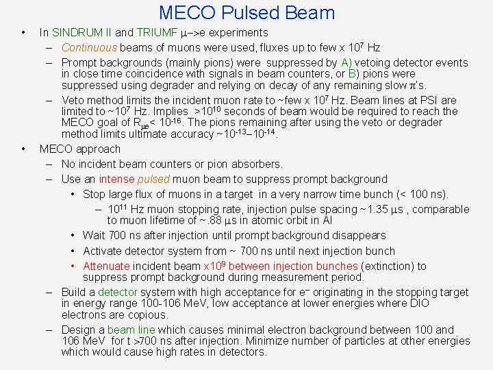 MECO Pulsed Beam • • In SINDRUM II and TRIUMF >e experiments – Continuous