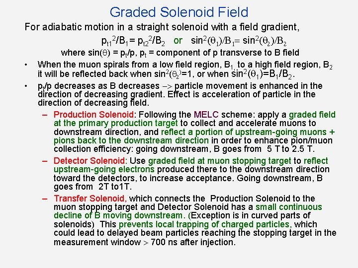 Graded Solenoid Field For adiabatic motion in a straight solenoid with a field gradient,