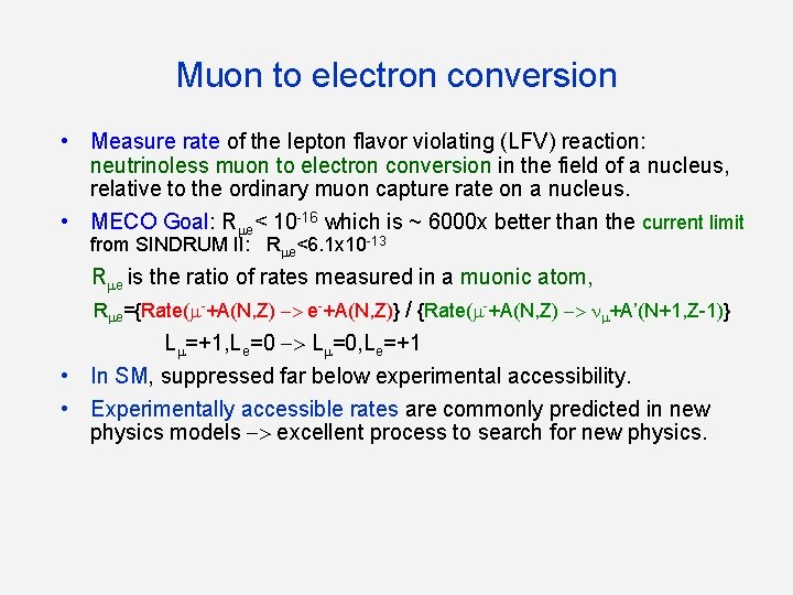 Muon to electron conversion • Measure rate of the lepton flavor violating (LFV) reaction:
