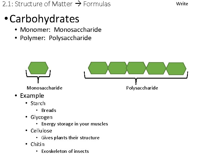 2. 1: Structure of Matter Formulas Write • Carbohydrates • Monomer: Monosaccharide • Polymer: