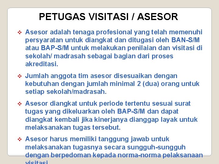 PETUGAS VISITASI / ASESOR v Asesor adalah tenaga profesional yang telah memenuhi persyaratan untuk