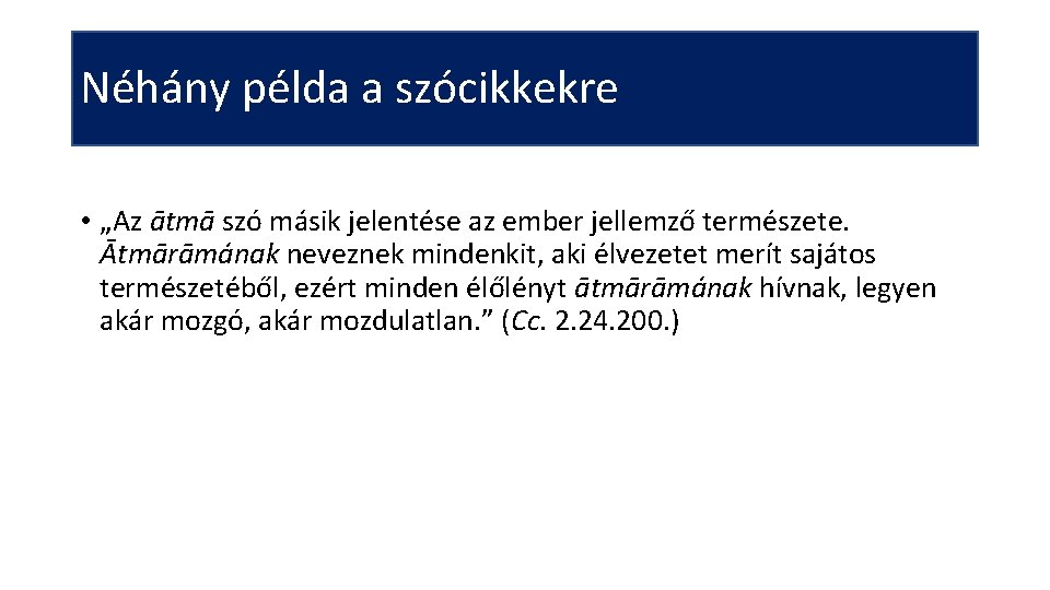 Néhány példa a szócikkekre • „Az ātmā szó másik jelentése az ember jellemző természete.