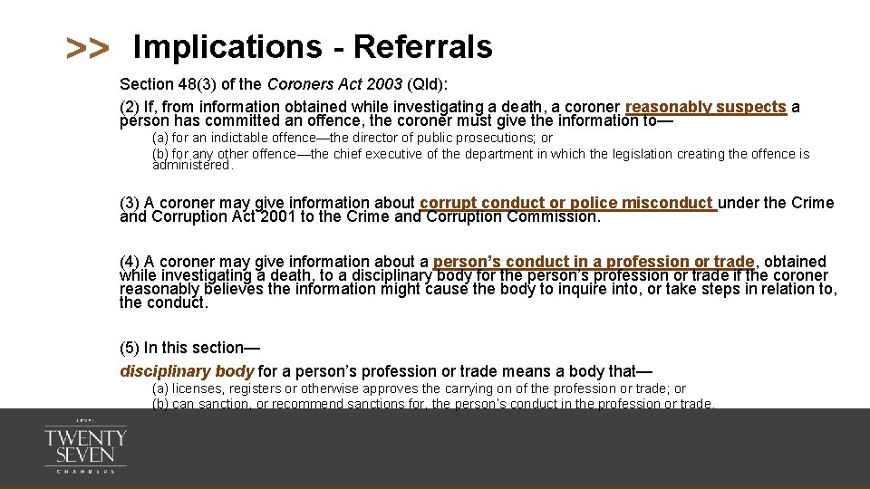 >> Implications - Referrals Section 48(3) of the Coroners Act 2003 (Qld): (2) If,