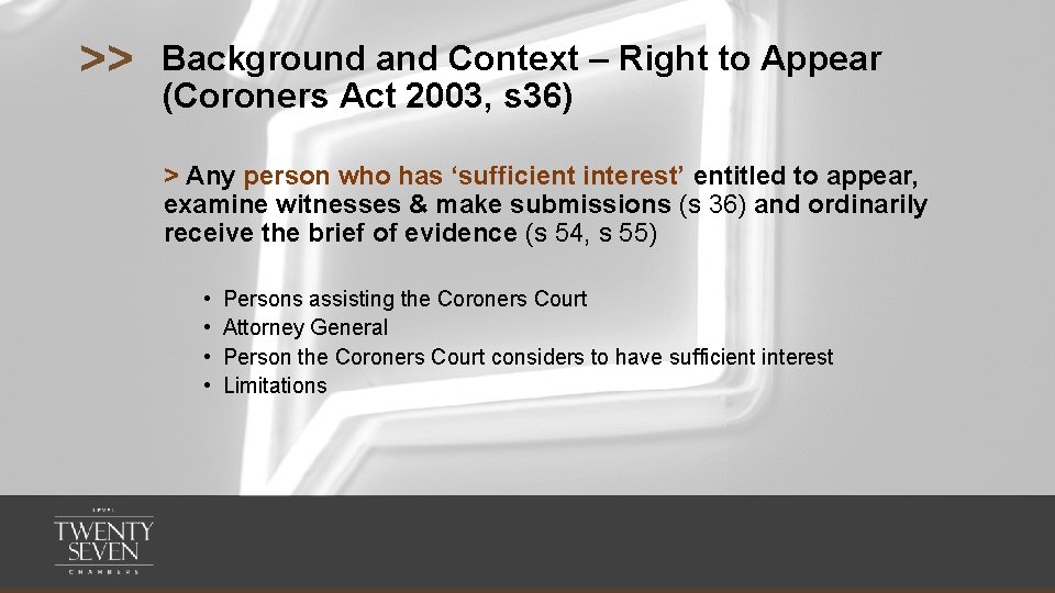 >> Background and Context – Right to Appear (Coroners Act 2003, s 36) >