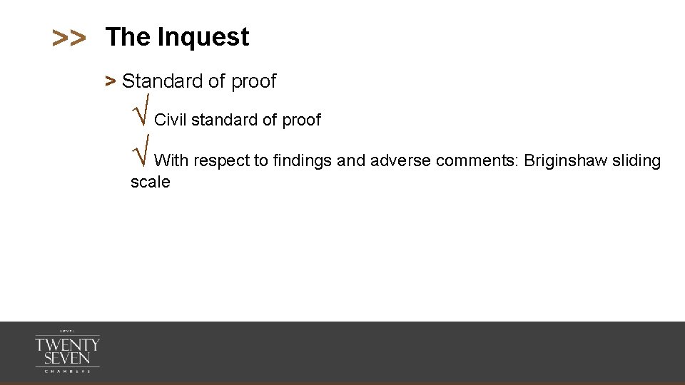 >> The Inquest > Standard of proof √ Civil standard of proof √ With