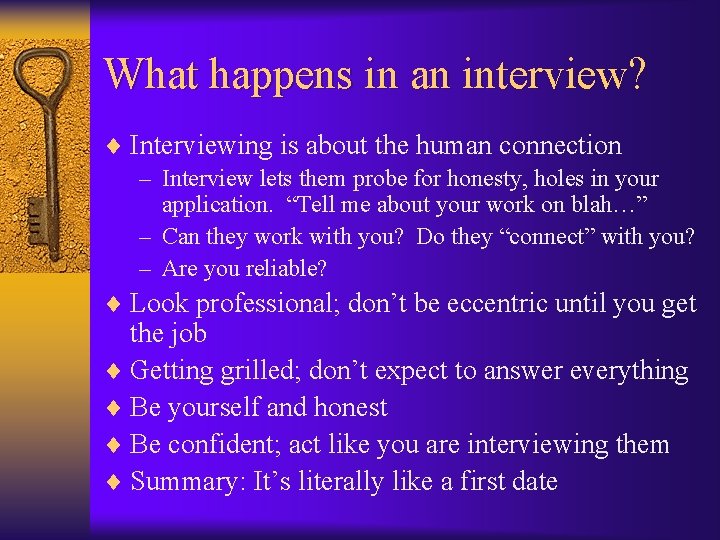 What happens in an interview? ¨ Interviewing is about the human connection – Interview