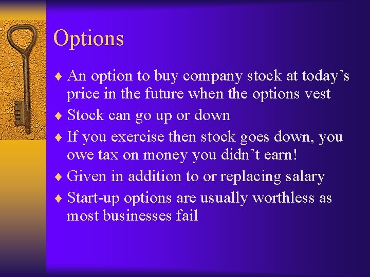 Options ¨ An option to buy company stock at today’s price in the future