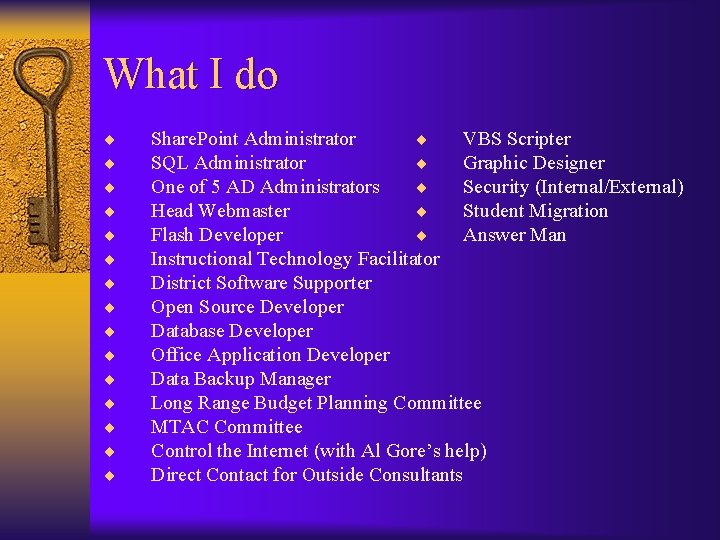 What I do ¨ ¨ ¨ ¨ Share. Point Administrator ¨ VBS Scripter SQL