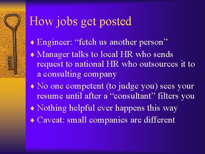 How jobs get posted ¨ Engineer: “fetch us another person” ¨ Manager talks to