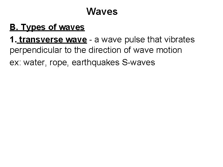 Waves Wave rhythmic disturbance that carries energy through