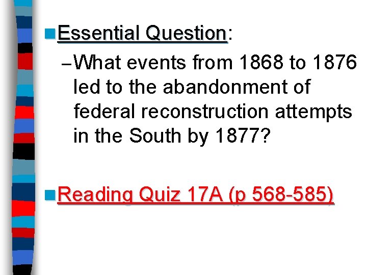 n Essential Question: Question – What events from 1868 to 1876 led to the