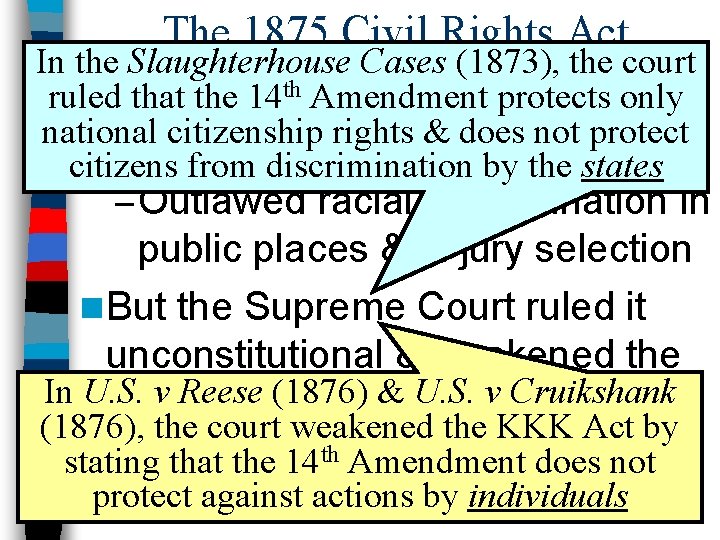 The 1875 Civil Rights Act In the Slaughterhouse Cases (1873), the court ruled that