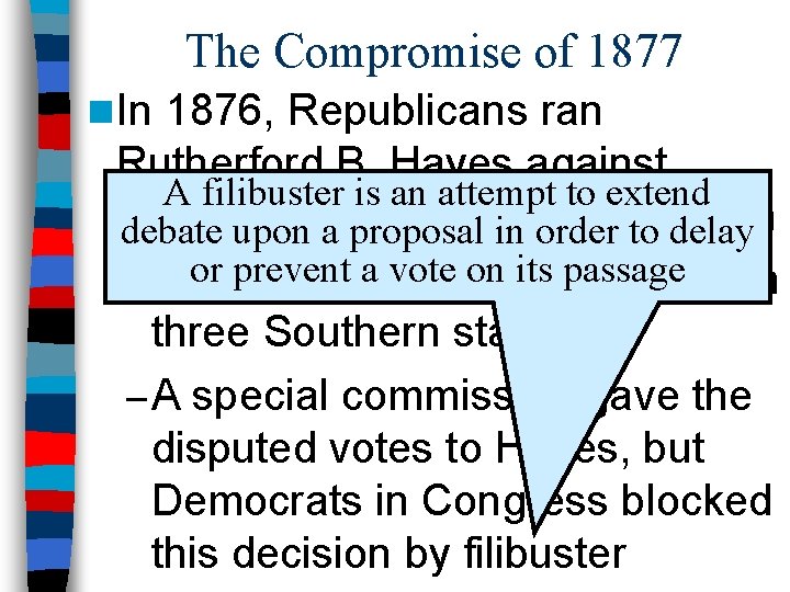 The Compromise of 1877 n In 1876, Republicans ran Rutherford B. Hayes against A