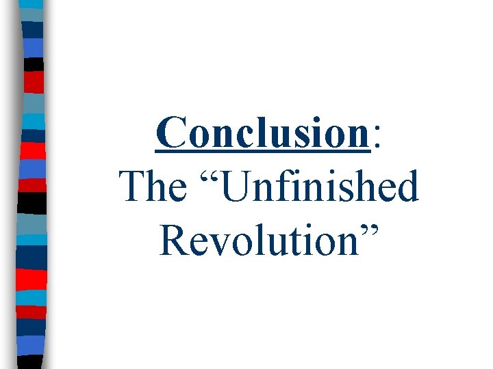 Conclusion: The “Unfinished Revolution” 
