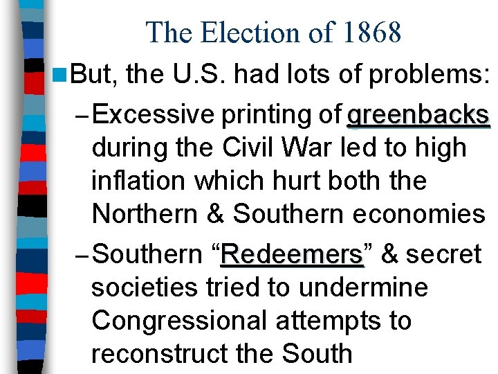 The Election of 1868 n But, the U. S. had lots of problems: –
