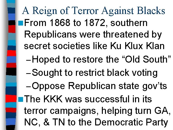 A Reign of Terror Against Blacks n From 1868 to 1872, southern Republicans were