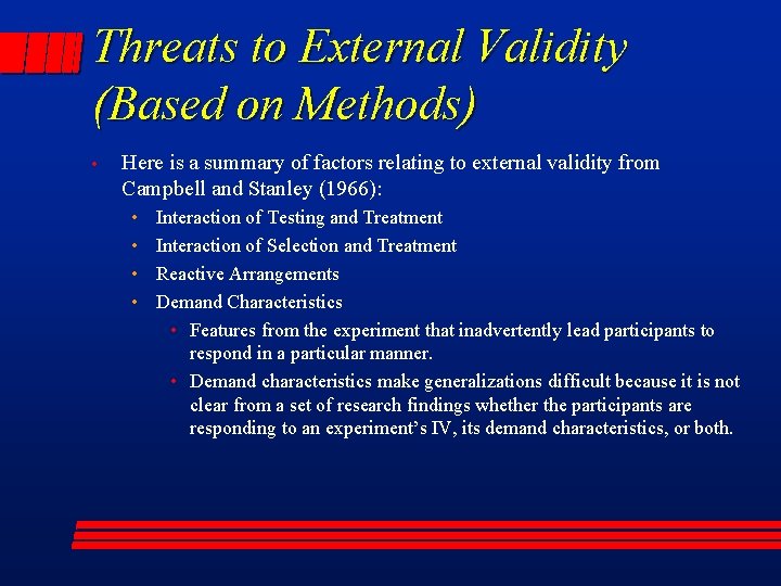 Threats to External Validity (Based on Methods) • Here is a summary of factors