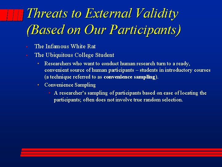 Threats to External Validity (Based on Our Participants) • • The Infamous White Rat