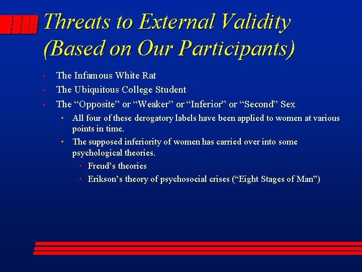 Threats to External Validity (Based on Our Participants) • • • The Infamous White