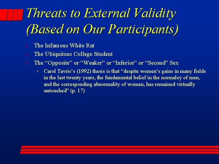 Threats to External Validity (Based on Our Participants) • • • The Infamous White