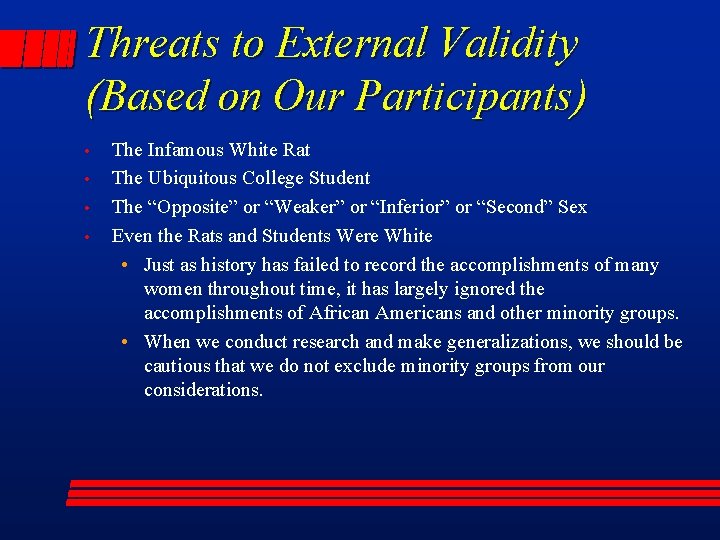 Threats to External Validity (Based on Our Participants) • • The Infamous White Rat