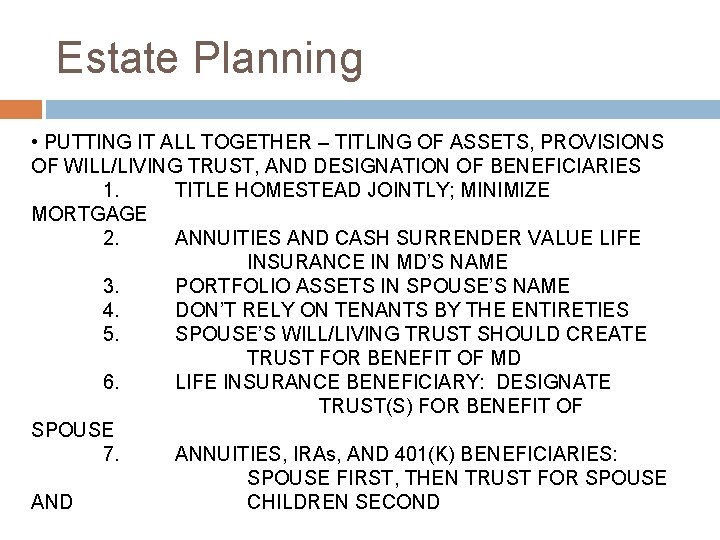 Estate Planning • PUTTING IT ALL TOGETHER – TITLING OF ASSETS, PROVISIONS OF WILL/LIVING